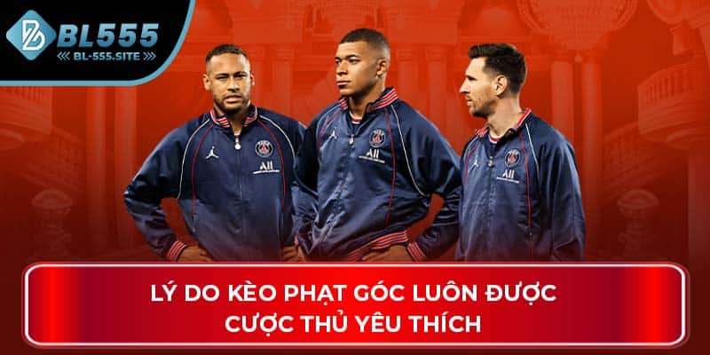 Lý do kèo phạt góc luôn được cược thủ yêu thích